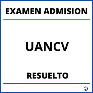 Examen de Admision UANCV Resuelto