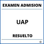Examen de Admision UAP Resuelto