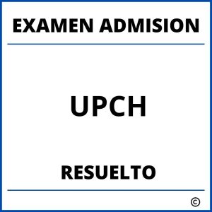 Examen de Admision UPCH Resuelto