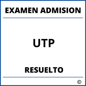 Examen de Admision UTP Resuelto