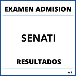 Examen de Admision SENATI Resultados