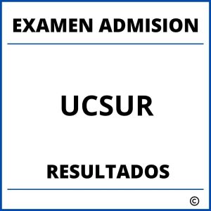 Examen de Admision UCSUR Resultados