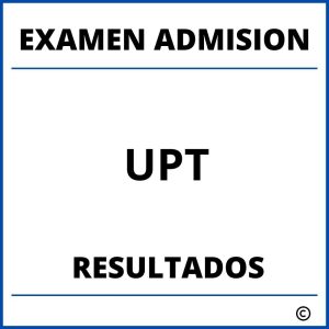 Examen de Admision UPT Resultados